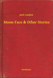 Kniha Moon-Face & Other Stories - Jack London