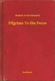 Kniha Pilgrims To the Pecos - Robert Ervin Howard