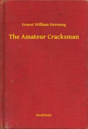 Kniha The Amateur Cracksman - Hornung Ernest William