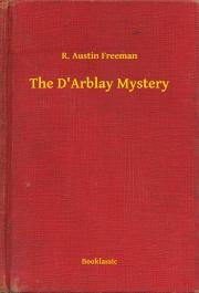 The D\'Arblay Mystery - Richard Austin Freeman
