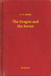 The Dragon and the Raven - Henty G. A.