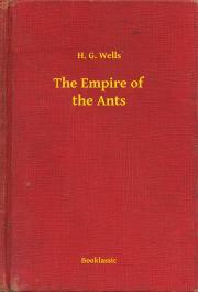 Kniha The Empire of the Ants - Herbert George Wells