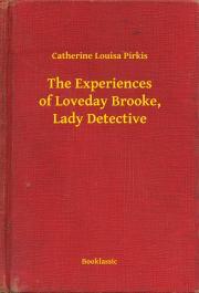 Kniha The Experiences of Loveday Brooke, Lady Detective - Pirkis Catherine Louisa