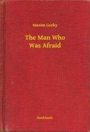 Kniha The Man Who Was Afraid - Gorky Maxim