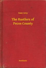 The Rustlers of Pecos County - Zane Grey