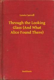 Kniha Through the Looking Glass (And What Alice Found There) - Lewis Carroll