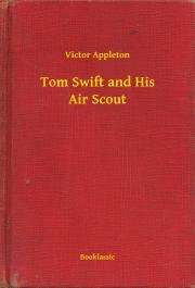 Kniha Tom Swift and His Air Scout - Appleton Victor