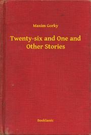 Twenty-six and One and Other Stories - Gorky Maxim