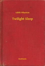 Twilight Sleep - Edith Wharton