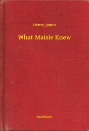 What Maisie Knew - Henry James