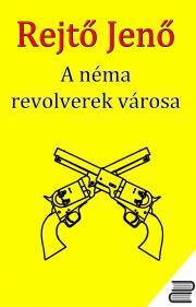 A Néma Revolverek Városa - Jenő Rejtő kúpite na Panta Rhei