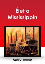 Élet a Mississippin - Mark Twain