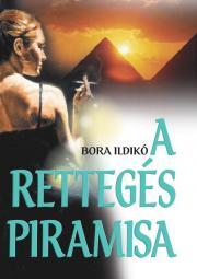 Kniha A rettegés piramisa - Bora Ildikó