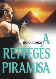 A rettegés piramisa - Bora Ildikó