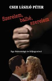Kniha Szerelem, balhé, szerelem - Cseh László Péter