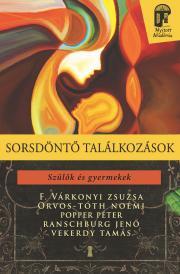 Kniha Sorsdöntő találkozások - F. Várkonyi Zsuzsa,Noémi Orvos-Tóth,Péter Popper,Jenő Ranschburg,Tamás Vekerdy