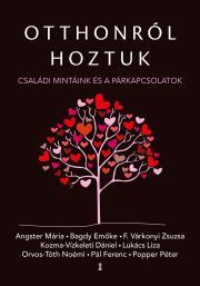 Kniha Otthonról hoztuk - Mária Angster,Emöke Bagdy,F. Várkonyi Zsuzsa,Kozma-Vízkeleti Dániel,Liza Lukács,Noémi Orvos-Tóth,Pál Ferenc (Feri atya),Péter Popper