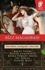 Bízz magadban - Emöke Bagdy,Annamária Kádár,Kozma-Vízkeleti Dániel,Pál Ferenc (Feri atya),Máté Szondy