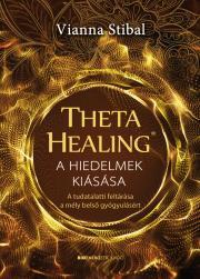 ThetaHealing® – A hiedelmek kiásása - Vianna Stibal