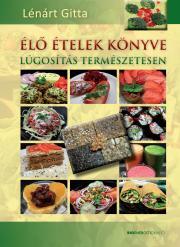 Élő ételek könyve - Gitta Lénárt