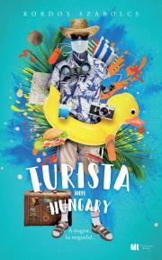 Kniha Turista from Hungary - A magyar, ha megindul... - Bővített, új kiadás - Szabolcs Kordos