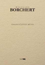 Kniha Wolfgang Borchert összegyűjtött művei - Borchert Wolfgang