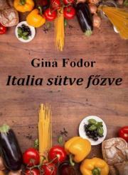 Italia sütve-főzve - Fodor Gina