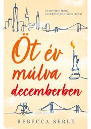 Öt év múlva decemberben - Rebecca Serle kúpite na Panta Rhei