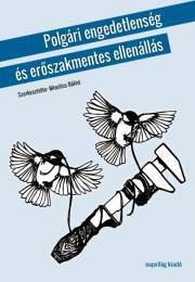 Polgári engedetlenség és erőszakmentes ellenállás - Misetics Bálint (szerk.)