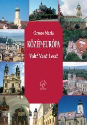Kniha Közép-Európa. Van? Volt? Lesz? - Mária Ormos