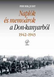 Kniha Naplók és memoárok a Don-kanyarból, 1942–1943 - Judit Pihurik