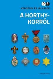 Kniha Kérdések és válaszok a Horthy-korról - Gábor Egry,Ignácz Károly,Péter Konok,Sipos Balázs