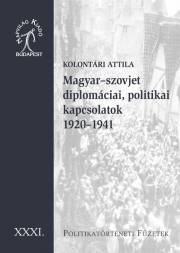 Magyar–szovjet diplomáciai kapcsolatok 1920–1941 - Kolontári Attila