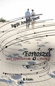 Kniha Igaz történetek a jövőből – Forgószél - Barta András Imre