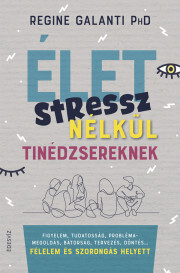 Kniha Élet stressz nélkül – tinédzsereknek - Regine Galanti PhD
