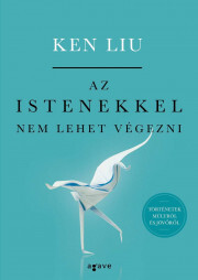 Kniha Az istenekkel nem lehet végezni - Ken Liu
