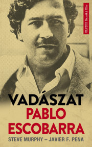 Vadászat Pablo Escobarra - F. Pena Javier,Steve Murphy