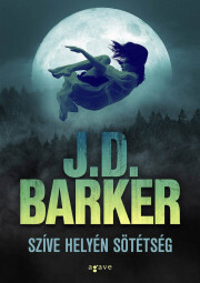 Szíve helyén sötétség - Barker J. D.