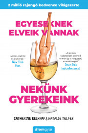 Kniha Egyeseknek ?elveik vannak, nekünk gyerekeink - Catherine Belknap,Telfer Natalie