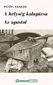 A helység kalapácsa / Az apostol - Sándor Petőfi