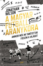 Kniha A magyar futball aranykora - Jonathan Wilson