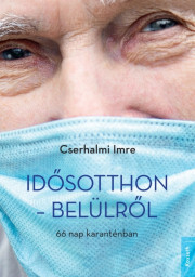 Idősotthon belülről - Cserhalmi Imre