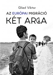 Kniha Az európai migráció két arca - Glied Viktor