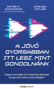Kniha A jövő gyorsabban itt lesz, mint gondolnánk - H. Diamandis Peter,Steven Kotler