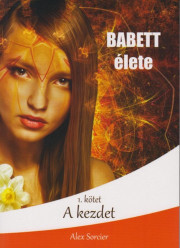 Babett élete: A kezdet - Sorcier Alex