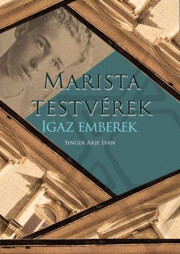 Kniha Marista Testvérek, Igaz Emberek - Singer Alje Iván
