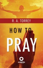 How To Pray - Torrey R. A.