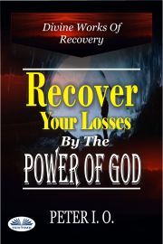 Recover Your Losses By The Power Of God - I. O. Peter
