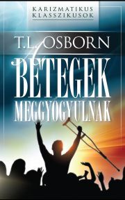Kniha A betegek meggyógyulnak - Osborn T. L.