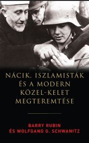 Kniha Nácik, iszlamisták és a modern Közel-Kelet megteremtése - Barry Rubin
